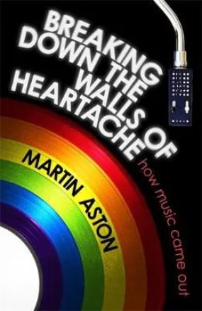 Martin Aston: BREAKING DOWN THE WALLS OF HEARTACHE HBZ25 [2016] hardback